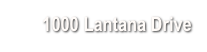 1000 Lantana Drive