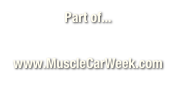 Part of...

www.MuscleCarWeek.com